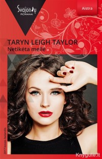 Tarin Leigh Taylor - NETIKĖTA MEILĖ
