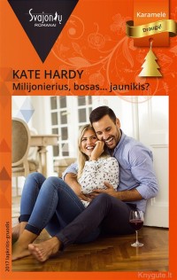 Kate Hardy - MILIJONIERIUS, BOSAS... JAUNIKIS