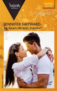 Jennifer Hayward - KĄ ŠĮKART IŠKRĖTEI, FRENKE