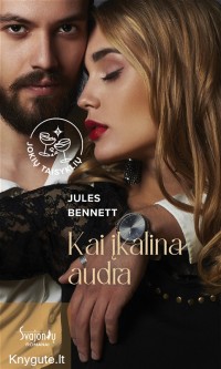 Jules Bennett - KAI ĮKALINA AUDRA