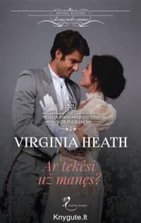Virginia Heath - AR TEKĖSI UŽ MANĘS