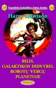 PFAF226 - Harry Harrison - Bilis, galaktikos didvyris, robotų vergų planetoje