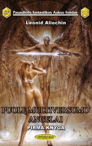 PFAF327 - Leonid Aliochin - Puolę multiversumo angelai, pirma knyga