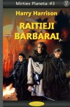 Mirties Planeta #3: RAITIEJI BARBARAI
