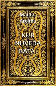 Mantas Areima - KUR NUVEDA BATAI
