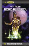 Goro Planeta: #1 GORO GORO RAITELIS, #2 GORO TREMTINYS