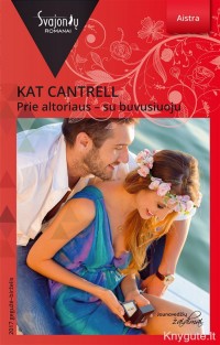 Kat Cantrell - PRIE ALTORIAUS SU BUVUSIUOJU