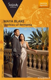 Maya Blake - SVARBIAU UŽ DEIMANTĄ