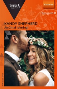 Kandy Shepherd - AMŽINAI LAIMINGI