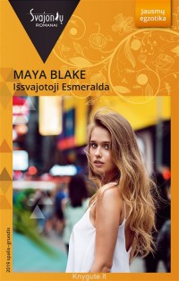 Maya Blake - IŠSVAJOTOJI ESMERALDA
