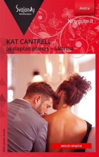 Kat Cantrell - JO SLAPTAS PLANAS – SABRINA