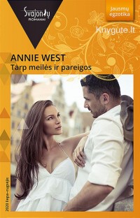 Annie West - TARP MEILĖS IR PAREIGOS