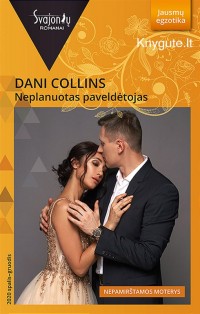 Dani Collins - NEPLANUOTAS PAVELDĖTOJAS