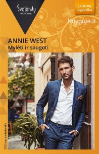 Annie West - MYLĖTI IR SAUGOTI