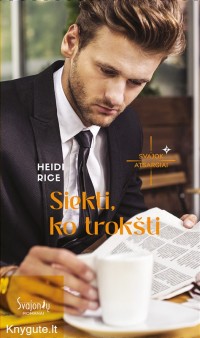 Heidi Rice - SIEKTI, KO TROKŠTI