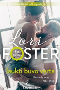 Lori Foster - LAUKTI BUVO VERTA