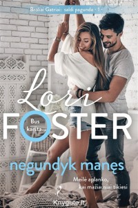 Lori Foster - NEGUNDYK MANĘS